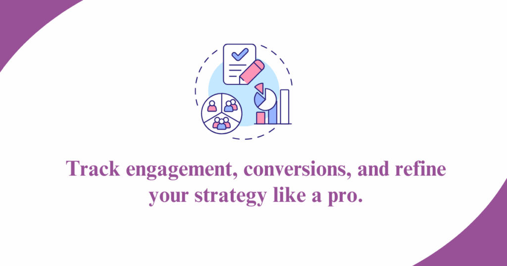 Track engagement, conversions, and refine your strategy like a pro