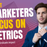 marketers focus on metrics