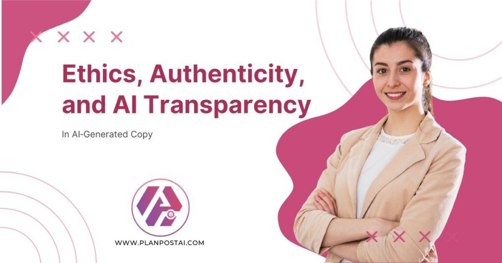 Ethics, Authenticity, and AI Transparency